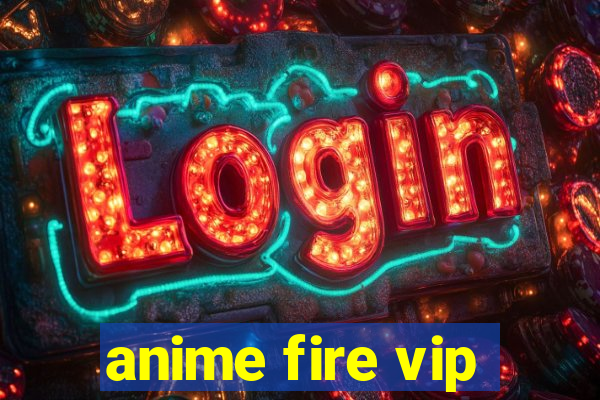 anime fire vip